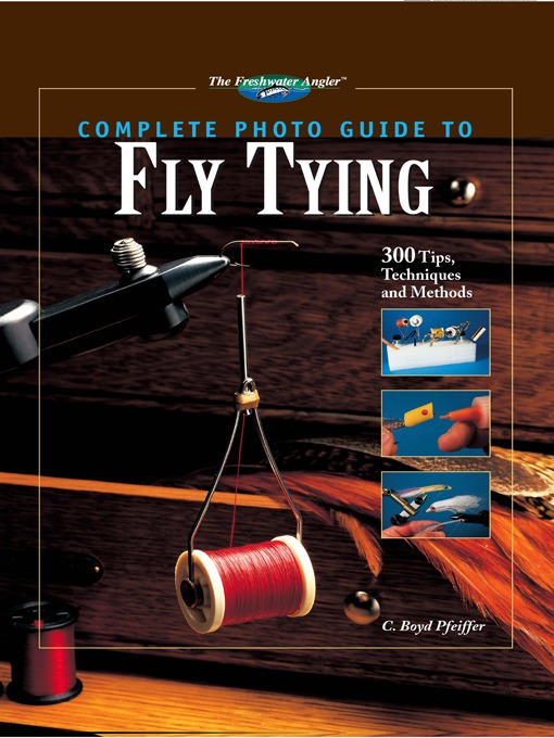 Title details for Complete Photo Guide to Fly Tying by C. Boyd Pfeiffer - Available